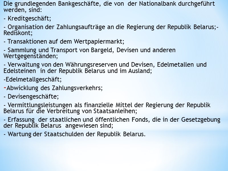 Die grundlegenden Bankgeschäfte, die von  der Nationalbank durchgeführt werden, sind: - Kreditgeschäft; -
